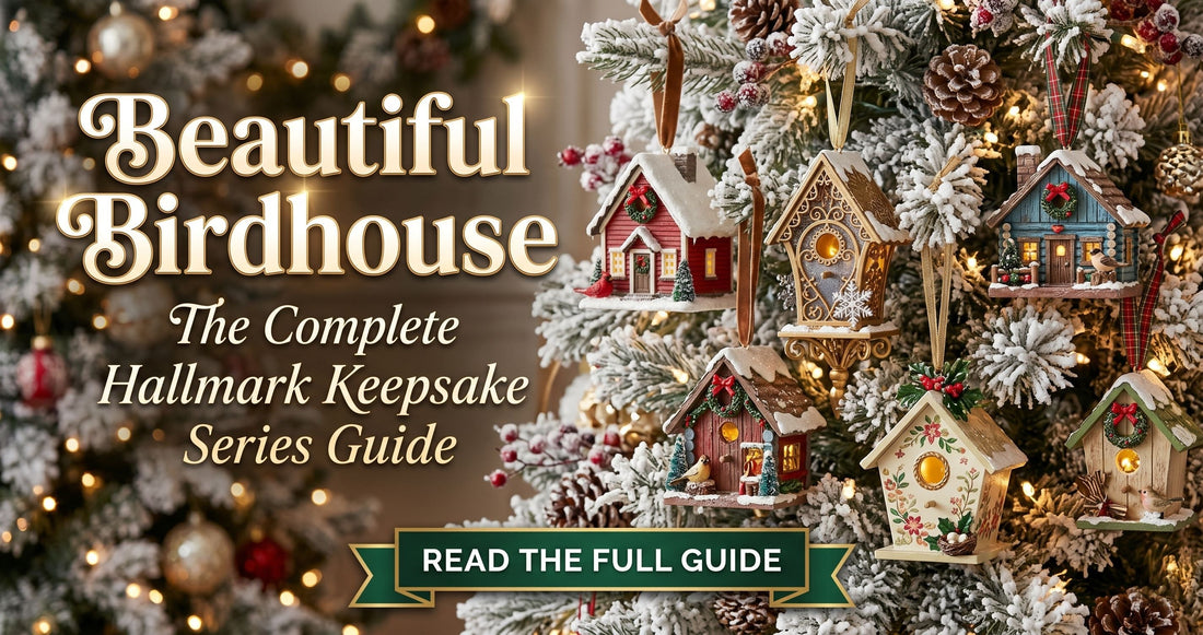 Beautiful Birdhouse - The Complete Hallmark Keepsake Series Guide
