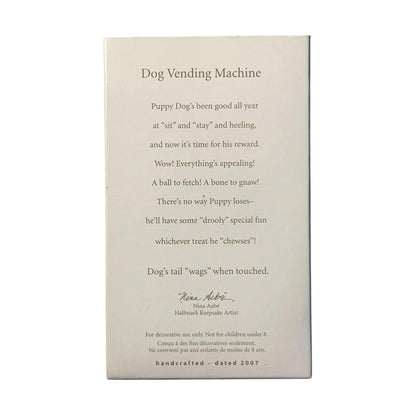 2007 Dog Vending Machine (Dog)